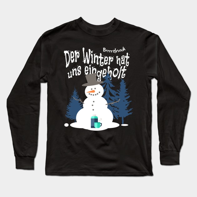 Der Winter hat uns eingeholt, funny saying in German Long Sleeve T-Shirt by Pflugart